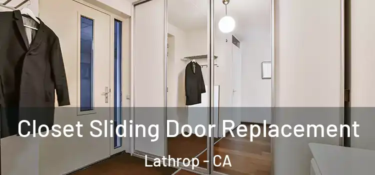  Closet Sliding Door Replacement Lathrop - CA