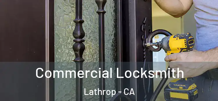 Commercial Locksmith Lathrop - CA