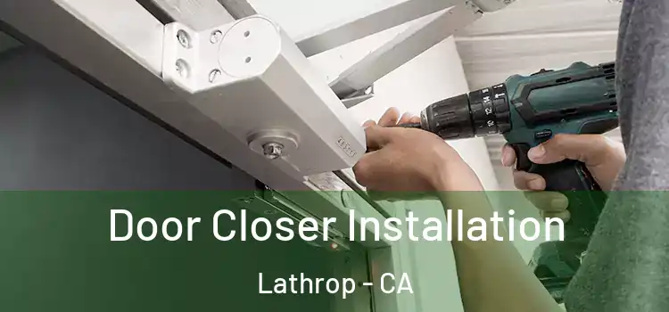 Door Closer Installation Lathrop - CA