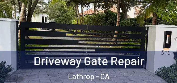 Driveway Gate Repair Lathrop - CA