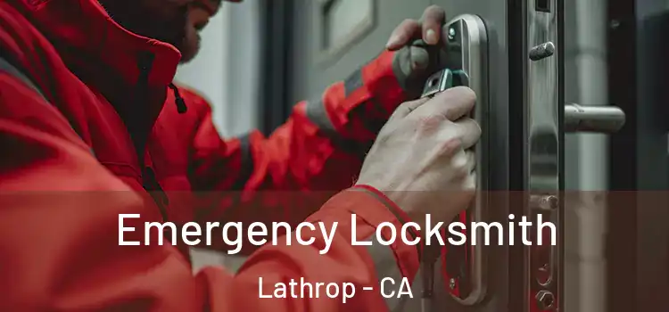 Emergency Locksmith Lathrop - CA