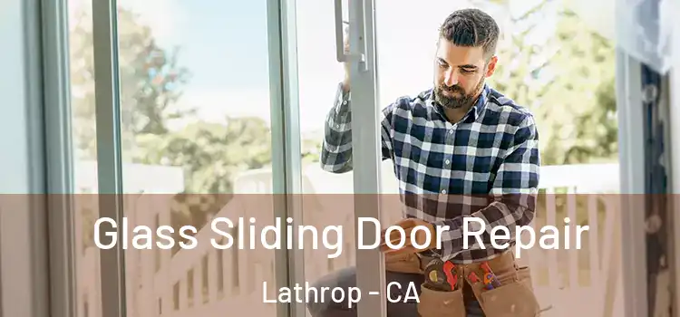 Glass Sliding Door Repair Lathrop - CA