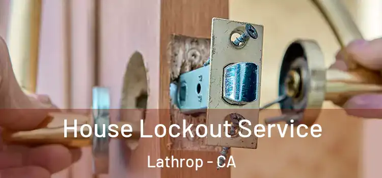 House Lockout Service Lathrop - CA