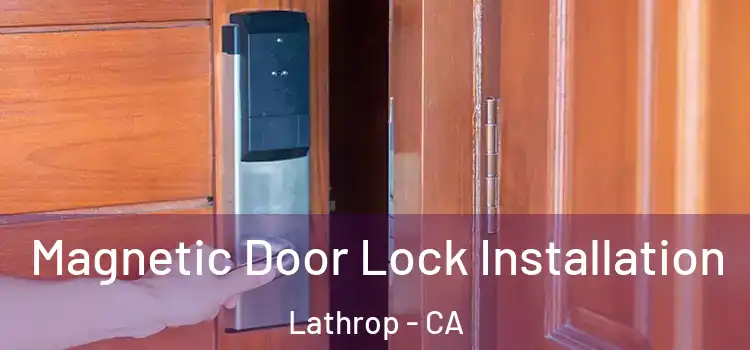  Magnetic Door Lock Installation Lathrop - CA