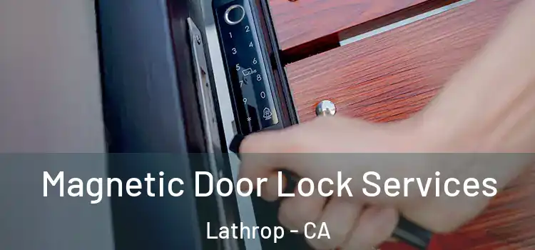  Magnetic Door Lock Services Lathrop - CA