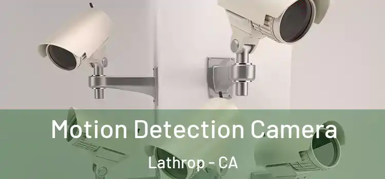 Motion Detection Camera Lathrop - CA
