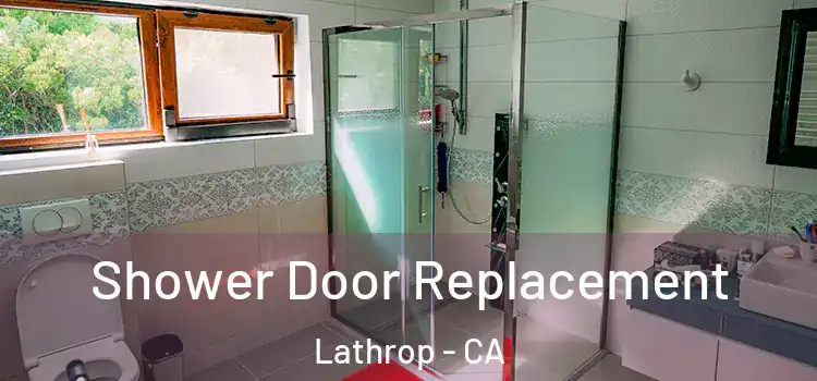 Shower Door Replacement Lathrop - CA